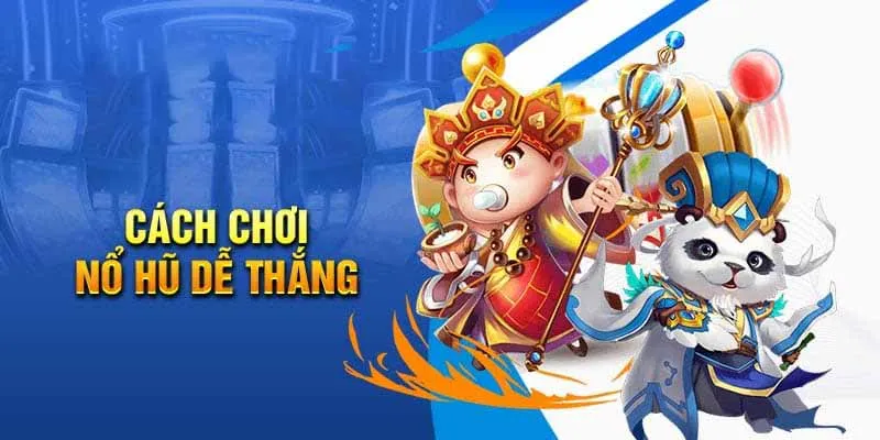 Cách chơi nổ hũ dễ thắng lớn tại 77win