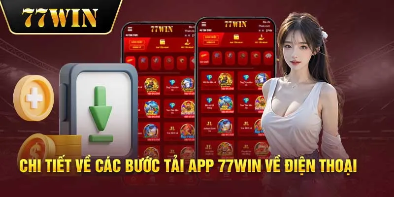 Chi tiết các bước tải app 77win dành cho mọi thiết bị