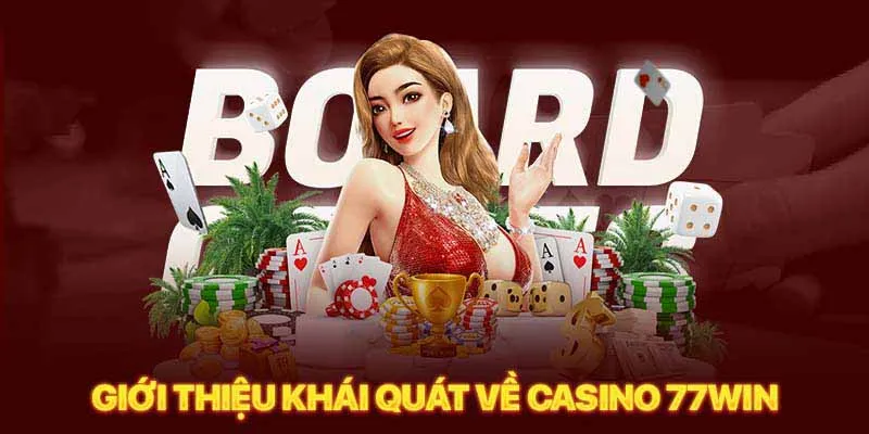 Tìm hiểu về casino 77win