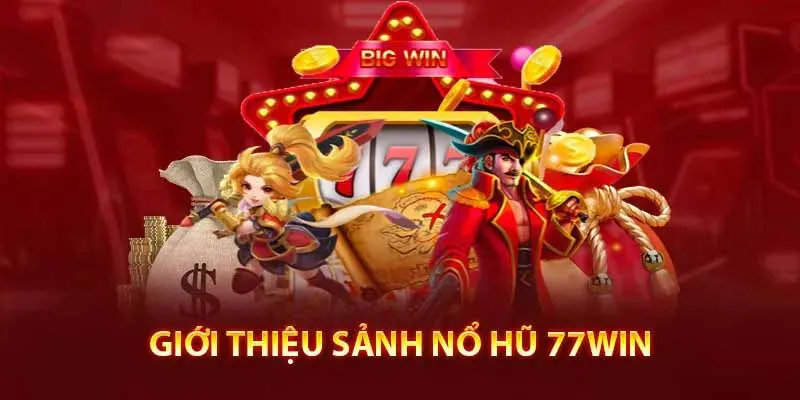 Thông tin tổng quát về tựa game nổ hũ đình đám tại 77WIN