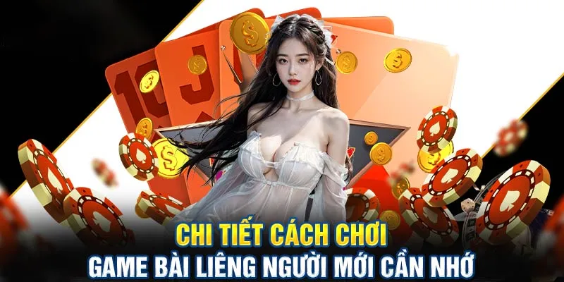 Hướng dẫn các chơi bài Liêng chi tiết cực kỳ đơn giản