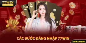 Đăng Nhập 77Win | Các Thao Tác Vào Hệ Thống Nhanh Chóng